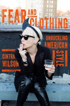 Hardcover Fear and Clothing: Unbuckling American Style Book