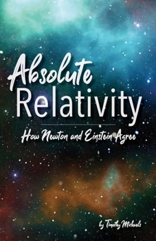 Paperback Absolute Relativity: How Newton and Einstein Agree Book