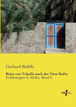 Paperback Reise von Tripolis nach der Oase Kufra: Erfahrungen in Afrika, Band 5 [German] Book