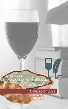 Paperback Wine Country Writers' Festival Anthology: 2021 Book