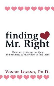 Paperback finding Mr. Right: There are great guys out there. You just need to know how to find them! Book