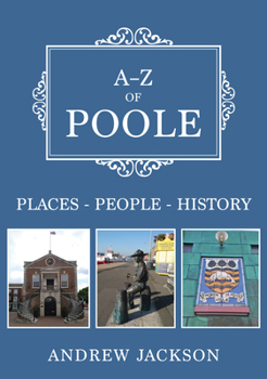 Paperback A-Z of Poole: Places-People-History Book