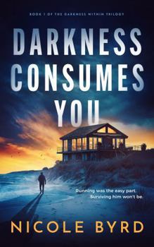 Paperback Darkness Consumes You (The Darkness Within Trilogy) Book