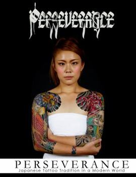 Paperback Perseverance Japanese Tattoo Tradition in a Modern World Book