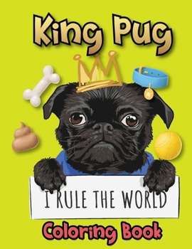 Paperback King Pug Coloring Book: g Book For Adults/Teens/Kids - This Dogs Coloring And Activity Book Makes A great Gift For All Dog Lovers ( Animal Col Book