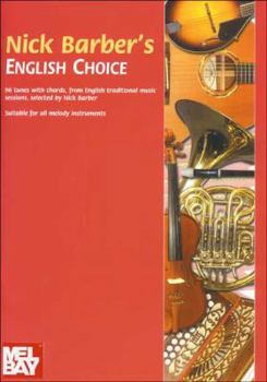 Paperback Nick Barber's English Choice: 96 Tunes with Chords, from English Traditional Music Sessions Suitable for All Melody Instruments Book