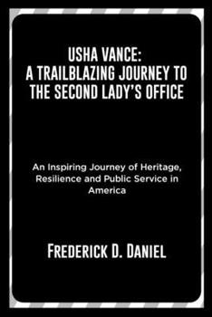 Usha Vance: A Trailblazing Journey to the Second Lady’s Office: An Inspiring Journey of Heritage, Resilience, and Public Service in America