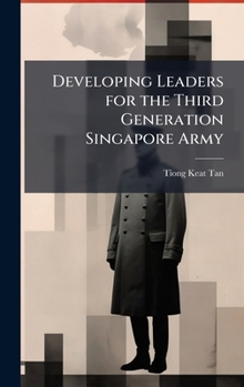Hardcover Developing Leaders for the Third Generation Singapore Army Book
