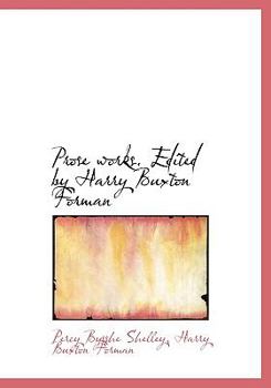 Prose Works Edited by Harry Buxton Forman