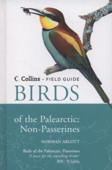 Hardcover A Field Guide to the Birds of the Palearctic: Non-Passerines. Text and Illustrations by Norman Arlott Book