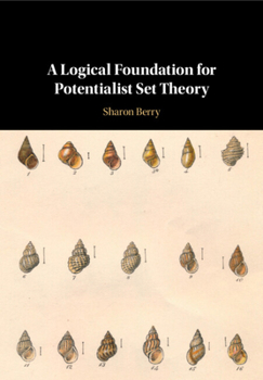 Paperback A Logical Foundation for Potentialist Set Theory Book