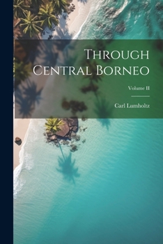 Paperback Through Central Borneo; Volume II Book