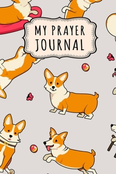 Paperback My Prayer Journal: Corgi Daily Prayer / Gratitude Journal - 110 Days - 6 x 9 Book