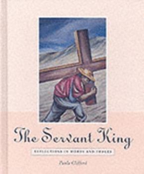 Hardcover The Servant King: Reflections for Lent in Words and Images Book