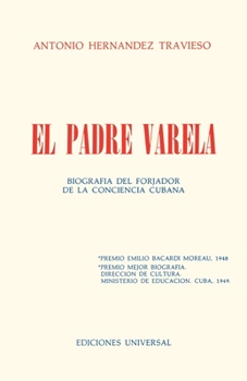 Paperback EL PADRE VARELA. Biografía del forjador de la Conciencia cubana [Spanish] [Large Print] Book