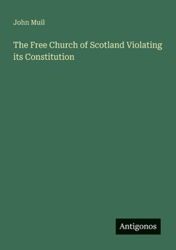 Paperback The Free Church of Scotland Violating its Constitution Book
