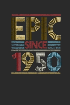 Epic Since 1950: Blank Lined Notebook (6" x 9" - 120 pages) ~ Birthday Themed Notebook for Daily Journal, Diary, and Gift