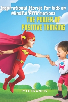 Paperback Inspirational Stories for kids on Mindful Affirmations: The Power of Positive Thinking Book