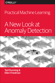 Paperback Practical Machine Learning: A New Look at Anomaly Detection Book