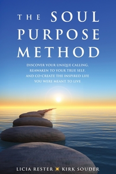 Paperback The Soul Purpose Method: Discover your unique calling, Reawaken to your True Self, and Co-create the inspired life you were meant to live Book