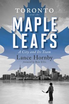 Paperback Toronto and the Maple Leafs: A City and Its Team Book