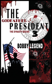 Hardcover The Godfather President 3 The Dynasty Begins Book