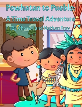 Paperback Powhatan to Pueblo: A Time Travel Adventure: A Play on Native American Tribes Book