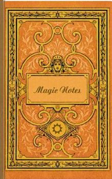 Magic Notes (Notizbuch): Notizbuch, Notebook, Vintage, Old Fashion, Klassiker, Edel, Design, Einschreibbuch, Tagebuch, Diary, Notes, Geschenkbu