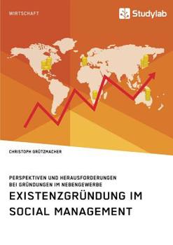 Paperback Existenzgründung im Social Management. Perspektiven und Herausforderungen bei Gründungen im Nebengewerbe [German] Book