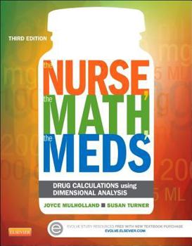 Paperback The Nurse, the Math, the Meds: Drug Calculations Using Dimensional Analysis Book