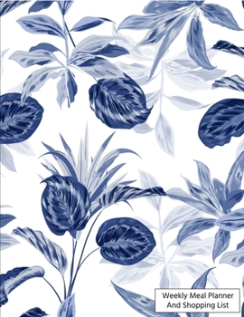 Weekly Meal Planner And Shopping List: Grocery list Notepad and Meal Notebook Track and Plan Your Meals Weekly Size 8.5 x 11 inch (Weekly Meal Planner And Grocery List)