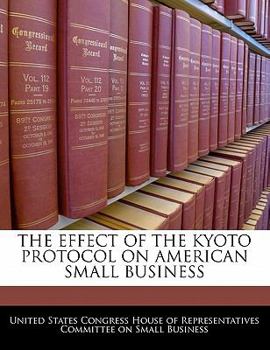 Paperback The Effect of the Kyoto Protocol on American Small Business Book