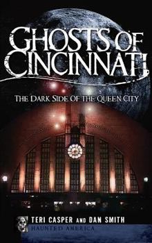 Hardcover Ghosts of Cincinnati: The Dark Side of the Queen City Book