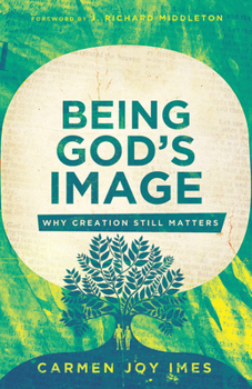 Paperback Being God's Image: Why Creation Still Matters Book