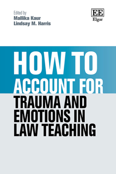 Hardcover How to Account for Trauma and Emotions in Law Teaching (How To Guides) Book
