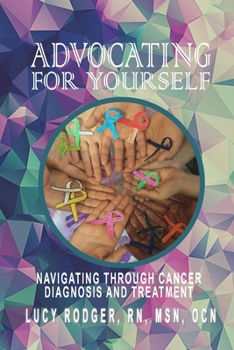 Paperback Advocating For Yourself: Navigating Through Cancer Diagnosis and Treatment Book