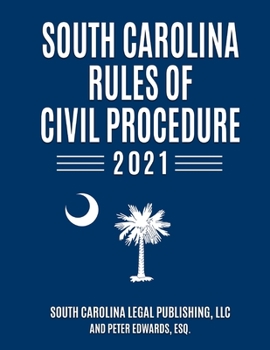 Paperback South Carolina Rules of Civil Procedure 2021: Complete Rules in effect as of January 1, 2021 Book