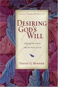 Paperback Desiring God's Will: Aligning Our Hearts with the Heart of God Book
