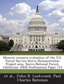 Mineral resource evaluation of the U.S. Forest Service Sierra Demonstration Project area, Sierra National Forest, California: USGS Professional Paper 714