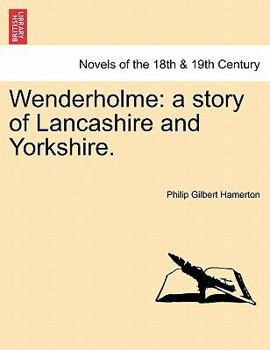 Paperback Wenderholme: A Story of Lancashire and Yorkshire. Book