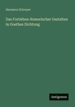 Paperback Das Fortleben Homerischer Gestalten in Goethes Dichtung [German] Book