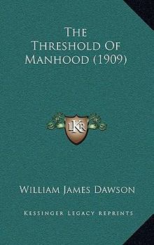 The Threshold of Manhood [microform] a Young Man's Words to Young Men