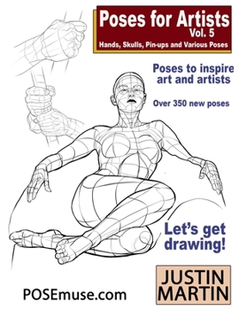 Paperback Poses for Artists Volume 5 - Hands, Skulls, Pin-ups & Various Poses: An essential reference for figure drawing and the human form. Book