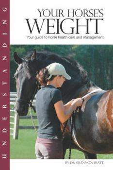 Paperback Understanding Your Horse's Weight: Your Guide to Horse Health Care and Management Book