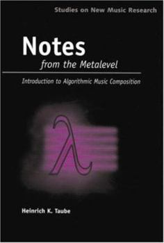 Paperback Notes from the Metalevel: An Introduction to Computer Composition (Studies on New Music Research) Book