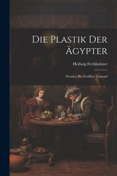 Paperback Die Plastik Der Ägypter: Neuntes Bis Zwölftes Tausend [German] Book