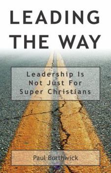 Paperback Leading the Way: Leadership Is Not Just for Super Christians Book