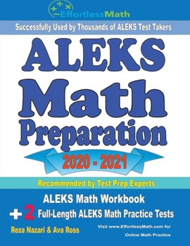 Paperback ALEKS Math Preparation 2020 - 2021: ALEKS Math Workbook + 2 Full-Length ALEKS Math Practice Tests Book