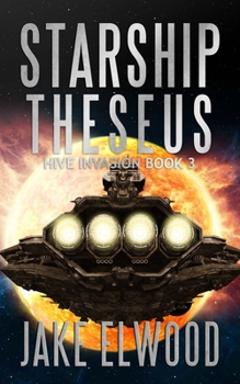 Starship Theseus - Book #3 of the Hive Invasion