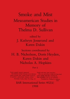 Paperback Smoke and Mist, Part ii: Mesoamerican Studies in Memory of Thelma D. Sullivan Book